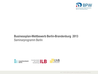 Businessplan-Wettbewerb Berlin-Brandenburg 2013
Seminarprogramm Berlin
 