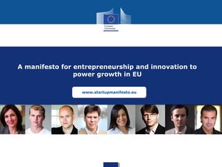 A manifesto for entrepreneurship and innovation to
power growth in EU
www.startupmanifesto.eu

 