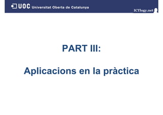 PART III:
Aplicacions en la pràctica

 