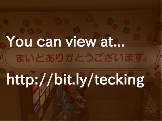 You can view at...
http://bit.ly/tecking

 