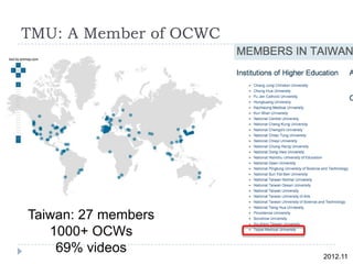 TMU: A Member of OCWC

Taiwan: 27 members
1000+ OCWs
69% videos

2012.11

 