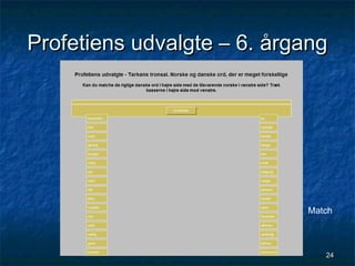Profetiens udvalgte – 6. årgang

Match

24

24

 
