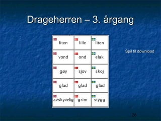 Drageherren – 3. årgang
Spil til download

28

 