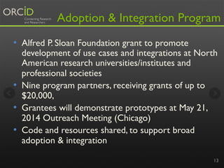 Adoption & Integration Program
•  Alfred P. Sloan Foundation grant to promote

development of use cases and integrations a...