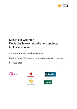 Kampf der Giganten
Deutscher Telekom-Markt
im Umbruch
„M&A hoch 2“
DSP-Partners I Darmstadt I November 2013

© DSP-Partners 2013

 