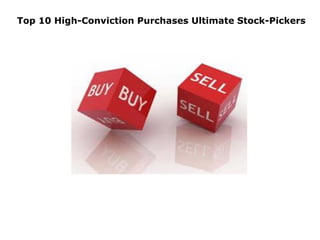 Top 10 High-Conviction Purchases Ultimate Stock-Pickers

 