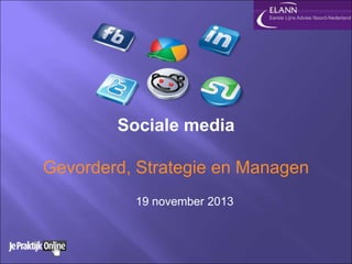 Sociale media

Gevorderd, Strategie en Managen
19 november 2013

 