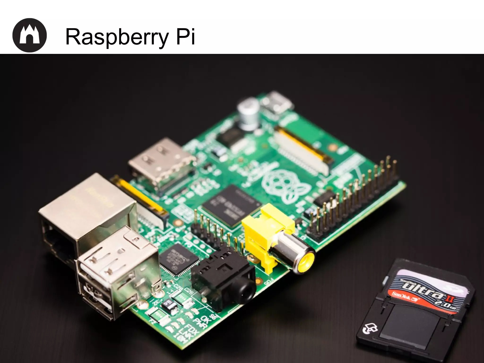 Raspberry Pi

 