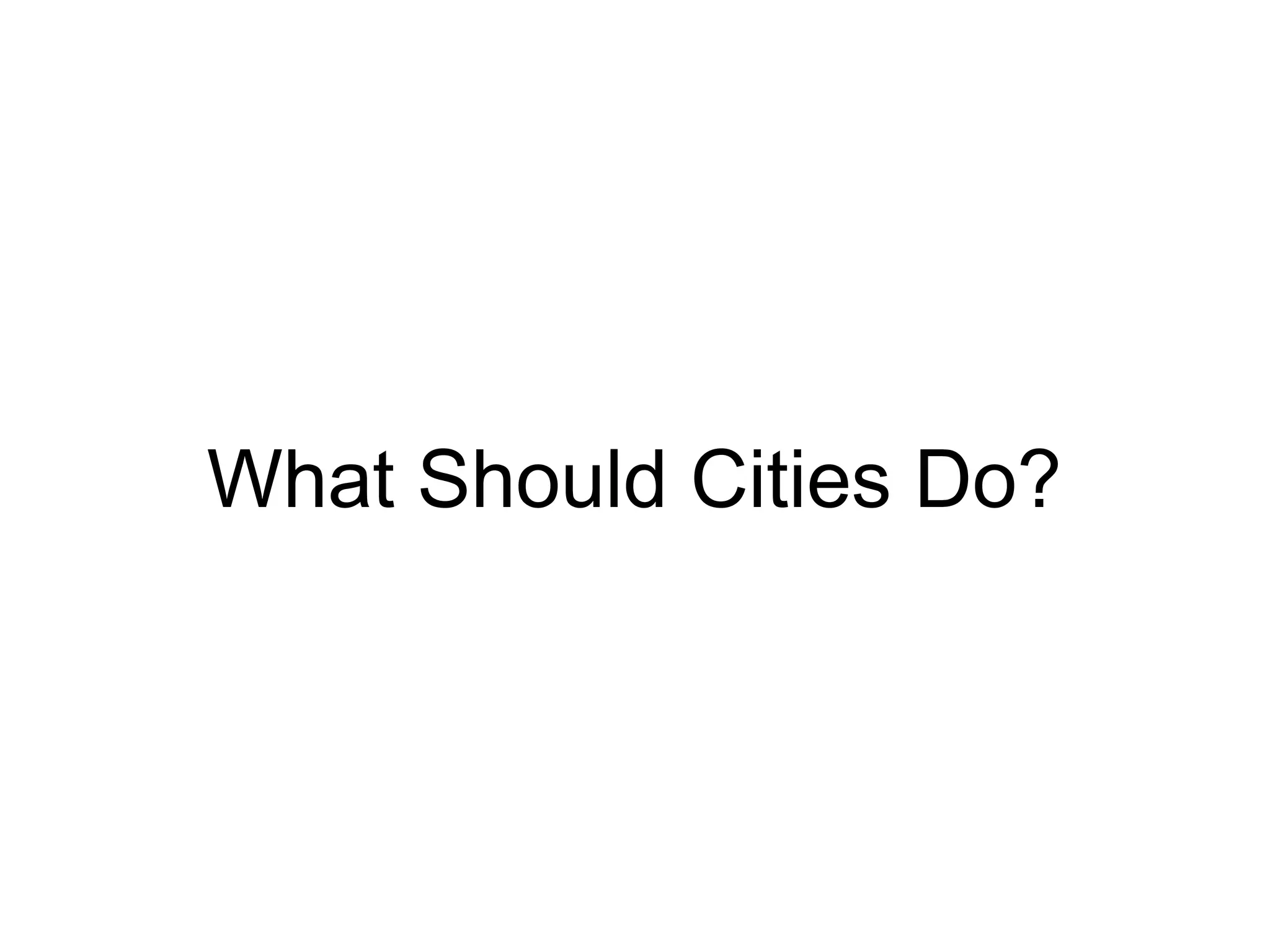 What Should Cities Do?

 