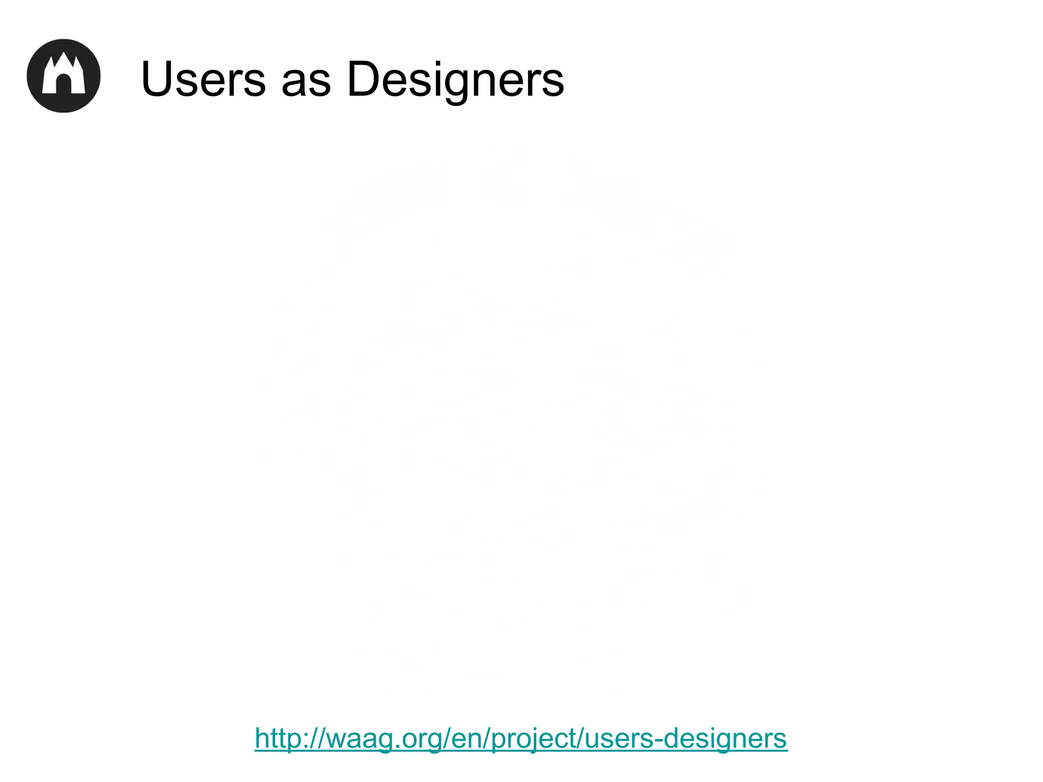 Users as Designers

http://waag.org/en/project/users-designers

 