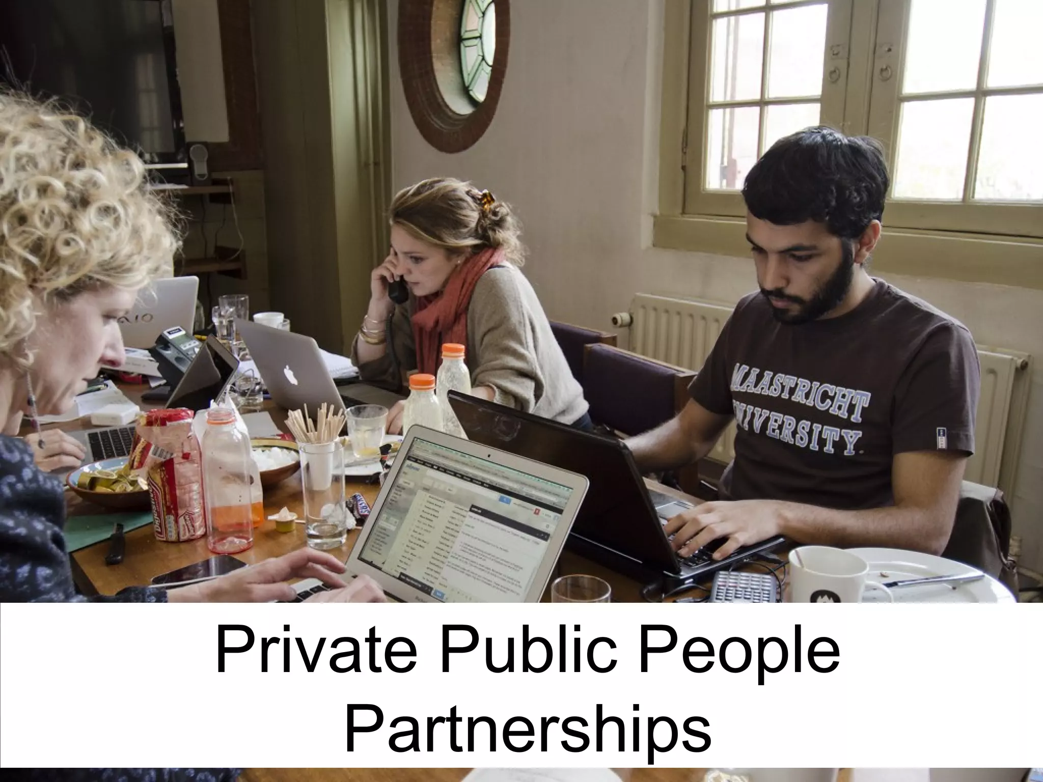 Private Public
Partnerships
Private Public People
Partnerships

 