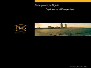 Notre groupe en Algérie
Expériences et Perspectives

Barcelone, Novembre 2013

 