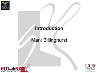 Introduction
Mark Billinghurst

 