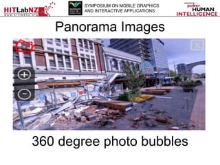SYMPOSIUM ON MOBILE GRAPHICS
AND INTERACTIVE APPLICATIONS

Panorama Images

360 degree photo bubbles

 