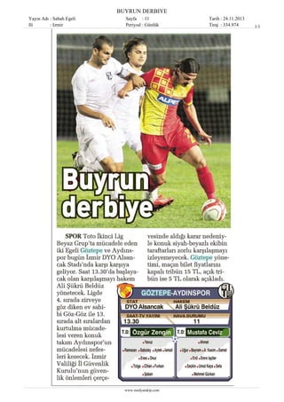 BUYRUN DERBIYE
Yayın Adı : Sabah Egeli
Ili
: Izmir

Sayfa : 11
Periyod : Günlük

www.medyatakip.com

Tarih : 24.11.2013
Tiraj : 334.974

1/1

 