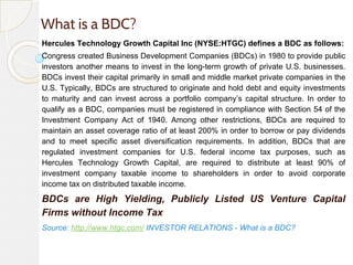 What is a BDC?
Hercules Technology Growth Capital Inc (NYSE:HTGC) defines a BDC as follows:
Congress created Business Deve...