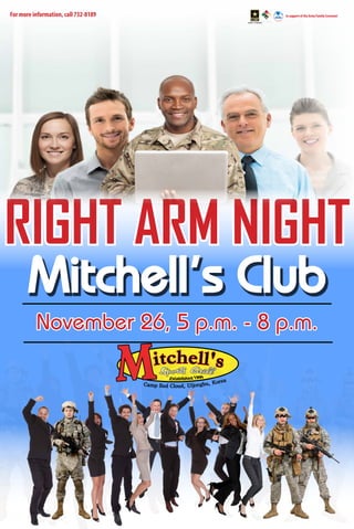tt

For more information, call 732-8189

In support of the Army Family Covenant

RIGHT ARM NIGHT
Mitchell’s Club
November 26, 5 p.m. - 8 p.m.

 
