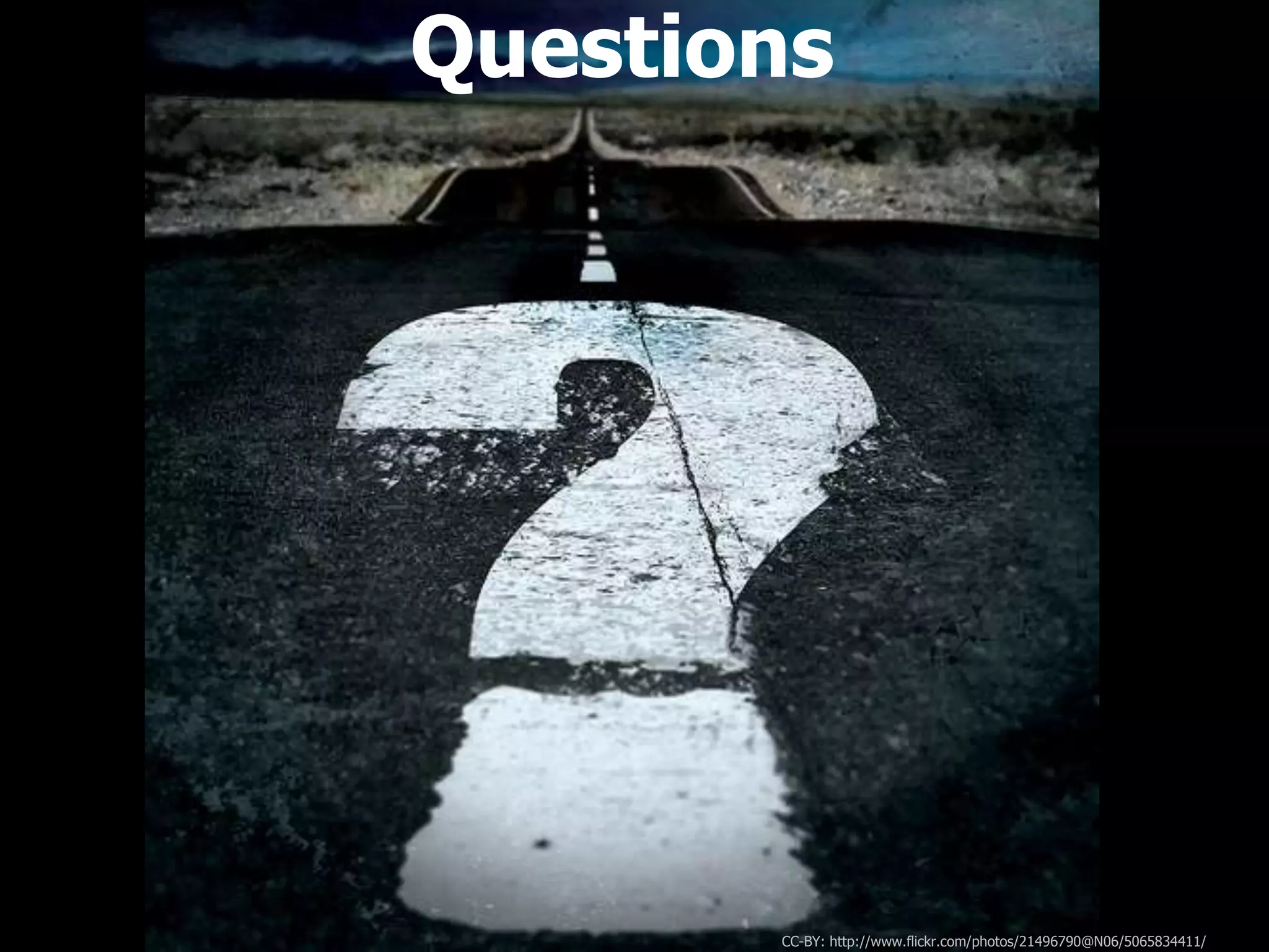 Questions

Open Education | open.tudelft.nl/education

CC-BY: http://www.flickr.com/photos/21496790@N06/5065834411/

 