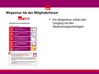 Wegweiser für das Mitgliederforum
 Ein Wegweiser erklärt den
Umgang mit den
Abstimmungsunterlagen.

 