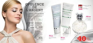 OPULENCE
DE
L’A RGENT





Pomme rouge,
Bois blond, Magnolia

Pour le glamour et l’énergie féminine
Exfoliant et masque éclaircissants, et
une senteur douce et pétillante

169 DH

Une célébration de
tous les instants
Bonheur doucereux
fruité-ﬂoral

35

ans et +

Pour tout type
de peau

 Exfoliant Éclaircissant
pour le Visage Ecollagen
[3D+]
Ce soin exfoliant à la formule
exclusive cible les signes du
vieillissement, et les taches
brunes. 75 ml.

22406
130 DH
bO´Uπ∑∞« b{ W∑OL∞« U¥öªK∞ q¥e±
bO´Uπ∑∞« »¸U∫¥ .…dA∂K∞ `¢U≠
oLF∞« Ë ÷dF∞« ,‰uD∞« s±

 Masque Éclaircissant
Intense Ecollagen [3D+]
Ce masque hydratant et
nettoyant vous laisse une
peau parfaitement douce et
radieuse. 75 ml.

22408
130 DH
.…dA∂K∞ `¢U≠ bO´Uπ∑∞« b{ JßU±
,‰uD∞« s± bO´Uπ∑∞« »¸U∫¥
oLF∞« Ë ÷dF∞«
 Eau de Parfum
Precious Moments
L’Eau de Parfum Precious
Moments comble les sens de
ses notes appétissantes de
Fruits des Bois et éblouit avec
son cœur blanc et Floral. La
note délicate de bois
précieux sublime la peau d’un
reﬂet irisé à croquer! 50 ml.

18957
290 DH
s± ’Uî ¡UºMK∞ lz«¸ dD´
»UAî_« Ë œË¸u∞« Ë ëØ«uH∞«
Wµ≠«b∞«
36



79 DH

Exfolie les cellules mortes
pour une peau visiblement
éclaircie.

79 DH

Puriﬁe la peau en
profondeur

40%

DE
RÉDUCTION

37

 
