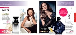 LES INDISPENSABLES
pour LE SOIR

La fragrance sensuelle
d’une féminité afﬁrmée
NOUVEAU

Achetez l’Eau de
Parfum Midnight Pearl
et obtenez la chaine
GRATUITEMENT!


fragrances

Gingembre, Patchouli, Rose
Eau de Toilette Power Woman
Power Woman, c’est un mariage
fascinant de Gingembre poivré, de Rose
et de Patchouli, évocateur de l’essence
d’une femme que l’on désire et qui vise
toujours plus haut et sait exactement
ce qu’elle veut… 50 ml.

26769

Dernière chance d’achat!

290 DH

169 DH



W•uLD∞« ,W≠uGA∞« …√dLK∞ s±ËË ¸ËU° dD´
s± Z¥e± .b¥d¢ U± ·dF¢ w∑∞« W°«cπ∞« Ë
‰uA∑∂∞« Ë œ¸u∞« ,wKHKH∞« qO∂π≤e∞«

 Chaîne Midnight Pearl
Matériaux : Laiton, Placage en Bronze.
Sans Nickel: Taille: 45 cm.

22882
100 DH
b¥e¥ ,WÅUª∞« J¢U∂ßUML∞ R∞RK∞« s± bI´
WÆU≤√ „dNE±
Dernière chance d’achat!

40

-40%

 Eau de Parfum Midnight Pearl
Méﬁez-vous du mystère exquis de
l’Eau de Parfum Midnight Pearl.
La poire succulente, le frangipanier
exotique et le précieux bois d’agar
chuchotent une fascination
séduisante. 50 ml.

19851
Poire, Fleur de Frangipane, Bois d’Agar

450 DH

299 DH

,’U§ù« W∫z«d° WC±UG∞« …√dLK∞ dîU≠ dD´
WO°–U§ Ë d∫ß JODF¥ œuF∞« Ë w≤U∂Oπ≤«dH∞«

41

 