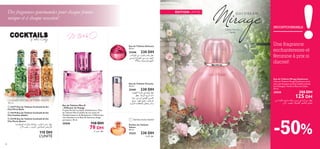 Des fragrances gourmandes pour chaque femme
unique et à chaque occasion!

ÉDITION LIMITÉE

Cèdre, Marron,
Vanille

Eau de Toilette Delicacy
50 ml.

22446
230 DH
Ë ëØ«uH∞« s± ¡UºMK∞ »«c§ dD´
wºOzd∞« ŒU∂j∞« w•Ë s± ¸u≥e∞«
ØöØO± ·u∑º¥dØdONA∞«







Eau de Toilette Vivacity
50 ml.

Choisissez votre Eau de Toilette favorite
30 ml
 24177 Eau de Toilette Cocktails & the
City Flirty Bella
 24179 Eau de Toilette Cocktails & the
City Fashion Addict
 24178 Eau de Toilette Cocktails & the
City Party Queen

Wº≤Uπ∑L∞« ë¢U≤uJL° JM∑HOß ,ÂËUÆ¥ô d•Uß dD´
“¸_« VAî Ë ,‹u∑∞« ,Íb≤öO∑∞« ÊU∫¥d∞UØ

110 DH
L’UNITÉ
42

Eau de Toilette Miss O
– Diffuseur de Voyage
Fruitée-ﬂorale et emplie d’exubérance, l’Eau
de Toilette Miss O pétille de ses notes de
Pamplemousse et de Bergamote, l’Héliotrope
ultra féminine et le Bois de Santal au sillage
persistant. 30 ml.

25050

110 DH

79√ fO± dD´
DH
Ë

25401
230 DH
W¥uHF∞« …√dLK∞ w∑ßUHO≠ dD´
dDF° .W•dL∞« ÕËd∞« ‹«–
…d≥“ ,Íœ¸u∞« ÍbMN∞« ÊuLOK∞«
Z¥e± .bMN∞« qOπ≤ Ë ‰UI¢d∂∞«
…eOLL∞« ‹UE∫K∞U° qH∑∫¥ d•Uß

Dernière chance d’achat!
Parfum de Toilette
Volare
50 ml.

15221

230 DH
¡UºMK∞ dD´

INCONTOURNABLE

Une fragrance
enchanteresse et
féminine à prix si
discret!
Eau de Toilette Mirage Daydream
L’Eau de Toilette Mirage Daydream attire
avec son bouquet oriental vanillé et boisé
de Châtaigne, Vanille et Bois de Cèdre.
50 ml.

25038

250 DH

125 DH

s± W≤uJ± …d•Uß WÆU∂° ,r¥¸œ Í«œ Ã«dO± dD´
“¸_« VAîË öO≤UH∞« ,r´UM∞« ‚bM∂∞«

-50%

 