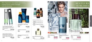 Des fragrances masculines enivrantes,
conçues pour exalter l’énergie
et le dynamisme.

SENTEURS
SUBLIMES












Spray Eau de Toilette 150 ml

Pour lui






 24162 Eau de Toilette Spray I.D
Energy
 24163 Eau de Toilette Spray I.D
Beats

 Eau de Toilette Free Attitude
Fragrance dynamique avec des notes fruitées
vibrantes, des aromates énergiques et du
bois puissant. 50 ml.

8124

230 DH

jOAM∞« q§dK∞ œuF∞« Ë ëØ«uH∞« W∫z«d° dD´

 Eau de Toilette – Après-Rasage
Inﬁnite Rush
115 ml.

18909

130 DH
‰U§dK∞ dD´

 Gel Douche Inﬁnite Rush
200 ml.

18911

22957

50

130 DH

L’UNITÉ

69 DH

 Déodorant Anti-Transpirant 24H
Inﬁnite Rush
50 ml.

18910

‰U§dK∞ dD´



dD´

‰U§dK∞ ‘bK∞ q§

 Eau de Toilette Free Motion
Oubliez la gravité avec l’exaltante ruée de
Free-Motion. Notes rafraîchissantes de
menthe, de réglisse et de bois de santal qui
capturent le frisson du risque. 50 ml.

250 DH

 24164 I.D. Player Eau de Toilette
Spray
Íœ Í¬ Í«d∂ß

Cardamome, Citron kafﬁr, Palo Santo

Pamplemousse, Cyprès, Accord Boisé

55 DH

‰U§dK∞ ‚dF∞« W∫z«d∞ q¥e±

Eau de Toilette Eclat pour Homme
75 ml.

13835
290 DH
WIO≤_« W∞u§d∞« s´ dO∂F¢u≥ »cF∞« dDF∞« «c≥

 Eau de Toilette Fuse
75 ml.

23825

290 DH
189 DH
‰U§dK∞ »«c§dD´

 Déodorant Anti-Transpirant
24H Fuse
50 ml.

23841

55 DH
35 DH

‰U§dK∞ ÂuO∞« ‰«u© ÂËb¥ ‚dFK∞ q¥e±

 Eau de Toilette Native Force
75 ml.

23828

230 DH
149 DH

…d±UGL∞« v∞≈ u´b¥ ‰U§dK∞ ”¸u≠ í¢U≤ dD´
q§d∞« bM´ ·UAJ∑ßù« V• dO£¥ Ë
51

 