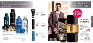 Des senteurs masculines classiques pour
épouser votre charme zen comme votre
sophistication.

UNE ASSURANCE
ULTRA VIRILE

-35%

Baume Après-Rasage Eclat
pour Homme
50 ml.



13853

69 DH

WÆö∫∞« bF° rºK°




Pruche bleue, Bois de Séquoia,
Tabac

Mousse à Raser Eclat pour
Homme
200 ml.

14386

69 DH
WÆö∫K∞ …u¨¸



 Baume Après Rasage
Architect
Baume nourissant, légèrement
parfumé avec l’odeur d’Architect, aide
à réduire l’irritation de la peau après
le rasage. 50 ml.

21560



Pour lui




69 DH

45 DH

XJ∑O®¸√ W∫z«d° WÆö∫∞« bF° rºK°
Mousse à Raser Hydratante
Glacier
200 ml.

Déodorant Spray Anti-transpirant
150 ml
 15184 S8 Night
 13852 Eclat for Men
 21561 Architect

52

8155

 10897 Glacier
 10890 S8

ÂuO∞« ‰«u© ÂËb¥ ‚dFK∞ q¥e± Í«d∂ß

85 DH
L’UNITÉ

69 DH

WÆö∫K∞ W∂©d± …u¨¸

 Eau de Toilette Architect
La Pruche bleue fusionne avec la
Cardamome pour exprimer la vision
complexe de l’Eau de Toilette
Architect. 75 ml.

21559

340 DH

219 DH

WA≥b± W°dπ¢ gO´ s± ëMJL¥ ,‰U§dK∞ dD´
VAª∞« s± WBKª∑ºL∞« ë¢U≤uJ± qCH°
m∂∑∞« „U¥U¨ l± Z±bL∞« dL•_«

53

 