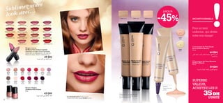 ez votre
Sublimvec…
look a
21141 Silver Pink

21142 Nude Pink

21143 Desert Rose

JUSQU’À

23053 Dark

23051 Light

23052 Medium

21144 Shell Pink

21145 Warm Fuchsia

21149 Vintage Rose

21150 Rich Red

21155 Vintage Nude

21156 Soft Caramel

26268 Sheer Rose

26269 Soft Coral

26270 Blush Pink

12819
Pink

12820
Gold

49 DH

20782
Nude
Pink

20783
Intense
Pink

20788
Coral
Red

24423
Pastel
Pink

26260
Berry
Intense

26261
Deep
Plum

Vernis à Ongles
Oriﬂame Pure Colour
8 ml.

45 DH

W¥uO• Ê«u∞√ w≠ ¸≠U™ú∞ ¡ö©

Le mannequin porte: Rouge à Lèvres
Oriﬂame Pure Colour Lipstick 21150 Rich Red.

Poids-plume, fond parfaitement
sur la peau, minimise les ridules
et les imperfections!

23052 Medium

26259
Ruby
Pink

23051 Light

26258
Red
Classic

23053 Dark

26257
Sheer
Cream

59 DH

¡«œuº∞« ‹ôUN∞« ¡UHîù sOMOFK∞ `∫B±

24424
Lavender
Shimmer


24425
Glossy
Taupe

65 DH

 Correcteur des Yeux Absolute
Oriﬂame Beauty
10 ml.


20781
Clover
Haze

 Correcteur de Teint Studio
Artist Oriﬂame Beauty
10 ml.

w∞Uî ë§u∞ ¡uC∞« fJF¢ W∂OØd∑° `∫B± r¥dØ
»uOF∞« s±

W¥uO• Ê«u∞√ w≠ ˆUHA∞« dL•√

20779
Baby
Pink

Pour un teint
uniforme, qui révèle
votre vrai visage!

26271 Bright Red

Rouge à Lèvres
Oriﬂame Pure Colour Lipstick
Onctueux, le rouge à lèvres revitalisant
existe dans un large spectre de couleurs.
Nuances osées, texture crémeuse. 4 g.

88

INCONTOURNABLE

21152 Soft Cherry

21153 Radiant Red

-45%

Atténue
l’apparence des
cernes

SUPERBE
VALEUR,
ACHETEZ LES 2!

35 DH
L’UNITÉ

 