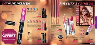 FOLIE MASQUÉE

BOUCHES À CROQUER

DUOS DE DÉLICES

21254
Red Vibe
21255
Pink Blush


 Connecteur Clickit Very Me
Le connecteur clickit vous permet de
combiner vos deux produits clickit
préférés.
20418

20440
Blue

20441
Green

21256
Flirty Pink

 Eyeliner Very Me Clickit
Donnez à vos yeux une allure électrisante avec un
eyeliner ultra-brillant. A combiner avec le mascara
clickit pour un effet encore plus glamour. 3, 5 ml.

9 DH

21257
Sweet Plum

49 DH

Dernière chance d’achat!

29 DH

XJOKØ



21259
Vibrant
Peach

‰ULF∑ßù« W∞uNß Ë WÆb° eOL∑¥ dM¥ôÍ¬

21260
Pink Kiss

29 DH

WO∞U∏± WO°–U§ UNODF¥ ˆUHAK∞ l±ô

UN CONNECTEUR

OFFERT
POUR L’ACHAT DE 2

PRODUITS CLICKIT

20435
Black



 Mascara Clickit Very Me
Mascara longue tenue qui redéﬁnit les cils pour un
effet plus fourni et épaissi. Cliquez à l’aide de votre
eyeliner ou votre produit à lèvres préféré. 3, 5 ml.
20435

49 DH

29 DH

WHOàØ Ë WK¥u© ‘u±d∞ «dJßU±
110

21262
Hot Berry
21263
Mocha
Dream

DES CRAYONS QUI GLISSENT
SUR LES LÈVRES
 Crayon à Lèvres Very Me
0, 8 g.

Le mannequin porte : Lipmania 21255
Pink Blush / Brillant à Lèvres Pink Me
Perfect 22497

55 DH

AVANT

49 DH

21261
Rock Star
Pink

39 DH

ˆUHA∞« dL•√ l± VßUM∑¢ Ê«u∞Q° l±ô ˆUHAK∞ rKÆ
UO≤UL∂O∞
POUR LES

CRAYONS
NORMAUX &
GROS
 Taille-Crayon
Very Me
Taille: 3,6 x 3,1 x 2,6 cm.
23268

COULEURS GOURMANDES
ET HAUTE BRILLANCE
 Rouge à Lèvres Very Me Lipmania
4 g.

35 DH
…dπM±



APRÈS

 Brillant à Lèvres Clickit Very Me
Des lèvres gourmandes ultra brillantes, grâce au
brillant à lèvres scintillant Clickit. A combiner avec
le Colorant à lèvres pour une couleur plus intense.
3, 5 ml.

24608 Fuchsia

23086
Coral

Pink

20525
Raspberry

Coral

20524
Neon Pink

Nude

20523
Clear Shimmer Baby Pink

Nougat





21258
Pink
Smoothie

very me

20438
Grey

45 DH

29 DH

ÊUFL∞ sº•ú ˆUHA∞« dL•√

BRILLANT À LÈVRES GOÛT AIRELLE
 Brillant à Lèvres Very Me
Pink Me Perfect
10 ml.
22497

55 DH

39 DH

JO∑HA∞ VßUML∞« Íœ¸u∞« ÊuK∞« cîQ¥ ˆUHAK∞ l±ô
111

 