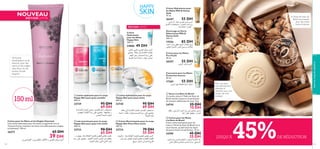 Crème Hydratante pour
les Mains Milk  Honey
Gold
75 ml.

NOUVEAU

ÉDITION LIMITÉE

26447

ÉDITION LIMITÉE



24886 49 DH
,sOJß w°U≥ s¥bOK∞ V©d± r¥dØ
Íu∑∫¥ .W≠U§ v∞≈ W¥œUF∞« …dA∂K∞
bMN∞« “u§ Ë rºLº∞« X¥“ v∞´
WK¥u© …bL∞ WL´U≤ Ë W∂©¸ …dA∂∞

24 heures
d’hydratation et de
douceur pour des
mains et des ongles
ultra doux, et une
senteur ﬂorale
exquise!

17556

85 DH

WL´U≤ …dA° wDF¥ W∑OL∞« U¥öªK∞ q¥e±
ÍcGL∞« qºF∞« Ë s∂K∞« sO¥¢Ëd° WÅöª°

Crème pour les Mains
Pro-Youth
50 ml.

20357

55 DH

s¥b}K∞ V©d± r¥dØ

Concentré pour les Mains
Protection Intense
50 ml.



17305

55 DH

s¥b}∞« vK´ ™UH∫K∞ …eØd± W°}Ød¢

150 ml

 Lotion apaisante pour le corps
Happy Skin pour peau sensible
400 ml.

 Lotion hydratante pour le corps
Happy Skin pour peau sèche
400 ml.

23729

23730

95 DH
69 DH

WßUº∫∞« …dA∂∞« wL∫¥ ,rºπK∞ r´U≤ dC∫∑º±
¡ÈbNL∞« ÊU∑J∞« X¥“ v∞´ Íu∑∫¥ .UNπ∞UF¥ Ë
fLKL∞« WL´U≤ …dA∂∞
Crème pour les Mains et les Ongles Charmed
Une crème hydratante pour les mains à la glycérine et à le
Vitamine E pour maintenir les mains merveilleusement souples
et hydratées. 150 ml.

26273

122

65 DH

39 DH
Í sO±U∑OH∞« Ë s¥dºKG∞U° d≠U™_« Ë s¥bOK∞ V©d± r¥dØ

95 DH
69 DH

.W≠U§ v∞≈ W¥œUF∞« …dA∂K∞ ,rºπK∞ dC∫∑º±
WL´U≤ Ë W∂©¸ …dA∂∞ rºLº∞« X¥“ v∞´ Íu∑∫¥
WK¥u© …bL∞

 Lait nourrissant pour le corps
Happy Skin pour peau très sèche
400 ml.

 Crème Nourrissante pour le corps
Happy Skin Peau Ultra-sèche
200 ml.

23733

23734

90 DH
65 DH

Ë ¡ÈbN¥ ,«b§ W≠Uπ∞« …dA∂K∞ rºπK∞ ÍcG± VOK•
X¥“ v∞´ Íu∑∫¥ .sAª∞« …dA∂∞« fLK± s± nHª¥
…dA∂∞« V©d¢ w∑∞« ŸdI∞« ¸Ëc°



79 DH
55 DH

ë∑∂OØd¢ .«b§ W≠Uπ∞« …dA∂K∞ rºπK∞ ÍcG± r¥dØ
¸Ëc° X¥“ qCH° …dA∂∞« ÍcG¢ W¥bAI∞« WOMG∞«
`¥d± Ë r´U≤ ”Uº•ù ŸdI∞«

 Savon à la Noix du Brésil
Ce tendre savon à l’Huile de Noix du
Brésil nettoie la peau en la parfumant
de senteurs délicieuses de noix. 75 g.

24710



Pour une peau
merveilleusement
nettoyée et
rafraichie, avec une
senteur de noix
exotique

25 DH
15 DH

nEM¥ ,wK¥“«d∂∞« “uπ∞« X¥“ v∞´ Íu∑∫¥ Êu°UÅ
UFz«¸ «dD´ UNODF¥ Ë …dA∂∞«
 Crème pour les Mains
à la Noix du Brésil
Cette crème hydratante pour les
mains à l’Huile de Noix du Brésil est si
nourrissante, qu’elle laisse les mains
douces et lisses à la perfection. 75 ml.

24709

Soins du corps  capillaires



w≤U≥ b≤√ „KO± s¥bOK∞ V©d± r¥dØ
qºF∞« ‹UBKª∑º± Ë VOK∫∞« ‹UM¢Ëd∂°
.«b§ W≠Uπ∞« …dA∂K∞ .

A l’Huile de Noix du
Brésil nourrissante
pour des mains
lisses et douces

Gommage au Sucre
Adoucissant Milk 
Honey Gold
200 ml.

Crème
Hydratante
pour les Mains
Happy Skin
100 ml.



55 DH

45 DH
25 DH

“uπ∞« X¥e° s¥bOK∞ ÍcGL∞« Ë V©dL∞« r¥dJ∞« «c≥
w∞U£± qJA° sO∑L´U≤ s¥bO∞« „d∑¥ ,wK¥“«d∂∞«

JUSQU’À

45%

DE RÉDUCTION
123

 