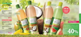 POUR VOS CHEVEUX

Douceur et force
pour cheveux secs et
abîmés!

 Shampooing et Démêlant 2 en 1
Nature Secrets pour tout type de
cheveux au Jojoba et à la Mangue
750 ml.





 Shampooing pour cheveux secs et
abîmés Nature Secrets au Blé et à la
Noix de Coco
750 ml.

26448
99 DH
rπ∫∞« s± .¸dC∑L∞« Ë ·Uπ∞« dFAK∞ u∂±U®
.dO∂J∞«

CHAQUE PRODUIT POUR
LES CHEVEUX EST À

59 DH



750 ml
TAILLE
MAXI

Rétablit la beauté
naturelle de la peau!

L’Aloès et la Pastèque
adoucissent et
hydratent!

naturel

26449
99 DH
rπ∫∞« s± .dFA∞« Ÿ«u≤√ lOLπ∞ sOK± Ë u∂±U®
.dO∂J∞«

– Des bonheurs simples –

Délectez-vous d’une
douceur onctueuse



POUR VOTRE CORPS
 Crème de Douche Nature Secrets
à la Noix de Coco et au Blé
Nourrissants
750 ml.

26455

129 DH

dO∂J∞« rπ∫∞« s± ÂUL∫∑ßû∞ r¥dØ

 Gel Douche Nature Secrets à la
Pastèque et à l’Aloès Hydratants
750 ml.

26454

129 DH

.dO∂J∞« rπ∫∞« s± ÂUL∫∑ßû∞ q§

CHAQUE PRODUIT POUR
LE CORPS EST À

79 DH

128

NOUVEAU
UN FORMAT GÉANT! DES
ÉCONOMIES GÉANTES!
MAINTENANT JUSQU’À

40%
DE RÉDUCTION!

129

 