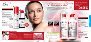  


cuidadofacial
30 31
Para
todas las
edades
¡Utilízalos
ambos para
mejores
resultados! DESPUÉSANTES
TECNOLOGÍA LIFTING
CLÍNICAMENTETESTADA
Piel visiblemente más ﬁrme y lisa*
*Dermatológicamente testada durante 12 semanas en
un panel de mujeres.
Flacidez y falta de tersura
Problema de la piel
CONSEJO DEL ESPECIALISTA
Tecnología Cell-Innov™ Inspirada por
las técnicas utilizadas en cirugía estética,
aúna los tres ingredientes efecto lifting más
poderosos: Retinol Puro, Ácido Hialurónico
y una alta concentración de Péptidos.
Poderosa fórmula de
Triple Acción
La primera línea de productos
cosmecéuticos
La nueva línea Bioclinic ha sido el
resultado de un intensivo proyecto de
investigación de 5 años, desarrollado por
un equipo de especialistas con amplia
experiencia en la aplicación de la biología
a la mejora de la piel.
Dr. Alain Mavon
Director del Centro de Investigación de la Piel
Dr. Alain Mavon
¿Quieres sentirte segura y cómoda
con el aspecto de tu piel?
 Bioclinic
Active Defence Shield Day SPF 45
Fluído Anti-Manchas SPF 45
Bioclinic
Fluído doble acción que localiza las
zonas con hiperpigmentación de la piel,
activa la regeneración celular y acelera su
renovación para uniﬁcar el tono de la
piel. Úsala como crema de día o como
crema facial solar. SPF 45 30 ml.
24882 38,00€
24,95€
 Bioclinic
Fade Away Active Essence Night
Restaurador Anti-Manchas Acción
Noche Bioclinic
Crema concentrada que reduce la hiper-
pigmentación a nivel celular y equilibra
y uniﬁca el tono de la piel. Reduce
visiblemente las manchas oscuras tras
8 semanas de uso 30 ml.
24191 38,00€
24,95€
 Bioclinic
Lifting Power Concentrate Day
Concentrado Lifting Intensivo
Acción Día SPF 15 Bioclinic
Concentrado Intensivo con Retinol
Puro y SPF 15. Corrige la ﬂacidez de
la piel devolviéndole la tersura
perdida con los años. 30 ml.
21353 38,00€
 Bioclinic
Lifting Super Rich Repair Night
Súper Reparador Lifting Acción
Noche Bioclinic
Nutritivo Reparador Acción Noche
con alto concentrado en Retinol
Puro. Desarrolla su efecto lifting
a nivel celular mientras duermes,
proporcionando a tu piel la tersura
perdida. 30 ml.
21356 38,00€
19,95€Problema de la piel
Hiperpigmentación
Comienza hoy mismo la transformación de tu piel con los
innovadores tratamientos efecto lifting de Bioclinic. ¡Lo notarás
en tu piel y aumentará tu energía positiva!
¡UN EFECTO LIFTING
EN TU PIEL!
TU OPINIÓN*
Notas el efecto al instante. Redeﬁne el óvalo
facial y va borrando las arrugas de expresion
gracias a su efecto lifting. ¡Siento cómo mi
piel recobra poco a poco su tersura!
Carmen,
España
*Basado en 391 opiniones alrededor del mundo.
SPF
45
Cada uno
 
