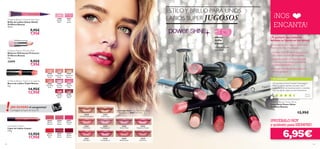 26570
Pink
Impact
26571
Striking
Rose
26569
Vibrant
Almond
26573
Deep
Berry
26572
Electric
Red
26574
Intense
Cherry
18460
Amazing
Peach
18461
Spectacular
Nude
18462
Sensational
Bronze
18463
Ravishing
Rose
18464
Stunning
Clover
18465
Explosive
Pink
20205
Dramatic
Ruby
20206
Striking
Plum
18940
Frosted
Rose
18941
Pink
Lustre
!
20265 Clover Haze
20264 Pink Hypnotic
20266
Raspberry
Sorbet
20258
Frosted
Champagne
20263 Pink Punch
20259GoldTouch
20269RedOvation
20267PinkElixir
20258
Frosted Champagne
20266
Raspberry Sorbet
20267
Pink Elixir
20259
Gold Touch
20268
Trendy Berry
20263
Pink Punch
20269
Red Ovation
20264
Pink Hypnotic
20270
Sexy Plum
20265
Clover Haze
6362
¡NOS
ENCANTA!
¡PRUÉBALO HOY
y quiérelo para SIEMPRE!
efecto
brillo
espejo
Ultra-brillo en
tus labios
Oriﬂame Beauty Power Shine
Color Stick Power Shine
Oriﬂame Beauty
1.6 g.
12,95€
¡NO OLVIDES el sacapuntas!
Consigue el tuyo en la p.92
ESTILOY BRILLO PARA UNOS
LABIOS SUPER JUGOSOS
¿Te gustaría que todas las
miradas se ﬁjaran en tus labios?
Lo conseguirás con nuestro Color Stick
Powershine. Nos encanta por su:
• Increíble brillo 3D que le proporciona
a tus labios un brillo efecto espejo
• Aceite de semilla de rosa mosqueta
y vitamina E que ayudan a mantener
los labios hidratados
• Fórmula cremosa que garantiza una
sencilla aplicación
Oriﬂame Beauty Power Shine
TU OPINIÓN*
¡Me encanta el tono Frosted Champagne!
Deja los labios nutridos durante unas 2
horas. Su brillo es impresionante y a medida
que vas dando capas va intensiﬁcándose.
Mar ta,
España
*1321 valoraciones alrededor del mundo
6,95€
La modelo lleva: Color Stick Power Shine
Oriﬂame Beauty 20267 Pink Elixir.
Oriﬂame Beauty Urban Shield Gloss
Brillo de Labios Urban Shield
Oriﬂame Beauty
10 ml.
9,95€
7,95€
Oriﬂame Beauty Wonder Balm
Bálsamo Hidratante Protector
Oriﬂame Beauty
4 g.
23099 9,95€
7,95€
Oriﬂame Beauty Triple Core Lipstick
Barra de Labios Triple Núcleo
4 g.
14,95€
12,95€
Lip Impact Crayon
Lápiz de Labios Impact
3.9 g.
13,95€
11,95€
 