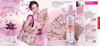 1. 2. 3.

C O L L E C T I O N


72
CAPTURA LA ESENCIA
DE ORIENTE
La delicada armonía de
los cerezos en ﬂor
¡NUEVO!
EXISTENCIAS LIMITADAS
UN SUEÑO ORIENTAL
¡PRUÉBALA!
Desliza la muñeca
sobre el producto
y disfruta de su
aroma
Pliega el bolsoAimi en tres sencillos pasos:
fraganciasaromasparaella
73
 Aimi Foldable Bag
Bolso Plegable Aimi
Bolso plegable de diseño oriental ideal
para viajar o ir de compras. Con asas
de imitación piel. Print original de
cerezos en ﬂor inspirado en los
jardines orientales. Poliéster.
Tamaño: 43 x 36.5 x 17.5 cm
(desplegado). Accesorio.
26949 17,00€
11,95€
 Aimi Fan
Abanico Aimi
Sueña con el lejano oriente con este
fantástico abanico con dibujo de
cerezos en ﬂor de bambú y poliéster.
Tamaño: 21 x 3.5 x 1 cm (cerrado).
Accesorio.
26950 7,00€
4,95€
 Aimi Heavenly Blossom
Fine Fragrance Mist
Bruma Corporal Aimi Blossom
Déjate llevar por su aroma de cerezos
en ﬂor con delicados acordes de té,
ﬂor de Cerezo y sensual madera de
Sándalo. 150 ml.
26386 16,00€
9,95€
Un irresistible aroma
delicado y refrescante
perfecto para calmar el
calor veraniego y en
esos momentos en los
que necesitas un plus de
hidratación y frescura.
Úsala por todo el
cuerpo.
 