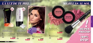 24351 Sweet Coral
24350 Pretty Pink





Veryme
9594
Veryme
!¡SÚPER
PRECIO!
HIDRATANTE
ILUMINADORA CORPORAL
LA PRIMERA DE LA CLASE
La modelo lleva:Base de
Maquillaje Preparadora
26545 / Colorete Cherry
24351 Sweet Coral
LA LUZ DE TU PIEL
PARA
CUERPO
PARA
ROSTRO
MEJORA ELACABADO
DEL MAQUILLAJE
MEJILLAS AL SOL
Colorete y brocha
95
¡50%
DTO!
 Very Me Peach Me Perfect Body Glow
Hidratante Iluminadora Corporal Very Me
Hidratante iluminadora con aroma a melocotón.
Una crema corporal de textura ligera que hidrata,
suaviza e ilumina tu piel 150 ml.
24267 8,95€
6,95€
 Very Me Prep Me Perfect
Base de Maquillaje Preparadora Very Me
¡El primer paso de un maquillaje perfecto!
Fórmula cremosa que se funde con tu piel,
matiﬁcándola y reduciendo los poros. Llévala sóla
o bajo tu maquillaje para prolongar su duración.
30 ml.
26545 9,95€
7,95€
 Very Me Cherry My Cheeks
Colorete Cherry Very Me
Acentúa tus mejillas con un toque
de color suave y rosado. 2 g.
8,95€
4,50€
 Very Me Blush Brush
Brocha para Colorete Very Me
Tamaño: largo 10.7 cm. Accesorio.
24897 7,95€
3,95€
 Very Me Sponges
Esponjillas de Maquilllaje Very Me
Tamaño: 4 x 4 x 0.5 cm. Accesorio
23265 3,00€
2,25€
 