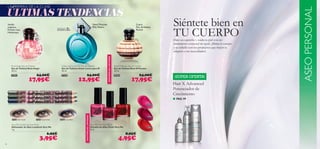 21658 Silver Crush 21659 Sweet Green 21660 I Love Blue
24965
Vibrant Pink
24966
Berry Kiss
24967
Spicy Red
96
Date un capricho y cuida tu piel con un
tratamiento corporal sin igual. ¡Mima tu cuerpo
y tu cabello con los productos que mejor se
adapten a tus necesidades!.
Siéntete bien en
TU CUERPO
EXISTENCIASLIMITADAS
EXISTENCIASLIMITADAS
Cuero,
Flor deAzahar,
Pachuli
Vainilla
orgánica,
Pomelo rosa,
Heliótropo
PARA ÉL
ASEOPERSONAL
¡SUPER OFERTA!
■ PAG.99
ÚLTIMAS TENDENCIAS
Hair X Advanced
Potenciador de
Crecimiento
Rock Angel Eau de Toilette
Eau de Toilette Rock Angel
30 ml.
22953 24,00€
17,95€
Very Me Lovebirrrds Eye Pencil
Delineador de Ojos Lovebirds Very Me
1 g.
6,95€
3,95€
Urban Lovers for Him Eau de Toilette
Eau de Toilette Urban Lovers para Él
50 ml.
21570 24,00€
12,95€
Rock’N’Passion Eau de Toilette
Eau de Toilette Rock’N’Passion
30 ml.
24743 24,00€
17,95€
Very Me Vinyl Nail Polish
Esmalte de Uñas Vinilo Very Me
8 ml.
8,95€
4,95€
LA PRIMERA DE LA CLASE
Nuez Moscada,
Piña,Tabaco
 