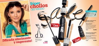 


1110
 Eyelash Curler
Rizador de Pestañas
11 x 4 cm. Accesorio.
9315 6,00€
3,50€
¡Mirada alucinante
Busca las gafas en pag. 28.
Por sólo
Por sólo
 Oriﬂame Beauty Wonder Liner
Delineador Líquido Wonder Liner
Oriﬂame Beauty
Delineador de ojos líquido de color
negro intenso con práctico aplicador
versátil y profesional. Agitar antes de
usar. 2.5 ml.
21648 11,95€
 Oriﬂame Beauty 2FX Mascara
Máscara de Pestañas
2FX Doble Acción
Longitud o volumen: Doble acción en
una sola máscara con un solo cepillo.
Tú decides la cantidad de producto
para conseguir el efecto deseado con
sólo girar uno de los tapones.
¡Sorpréndete! 8 ml.
20362 13,95€
7,95€
6,95€
Súper
chollos
delverano
y sugerente!
¿SABÍAS QUE...?
¡En el mundo se venden 2
Máscaras 2FX cada minuto!*
*Dato basado en resultados del
2012 en Oriﬂame Global.
Tú eliges el efecto que tus
pestañas necesitan
Delineador de Ojos líquido
en color negro intenso
 
