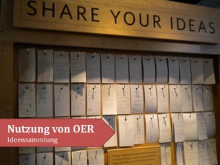 Nutzung von OER
Ideensammlung

 