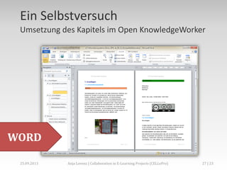 Ein Selbstversuch
Umsetzung des Kapitels im Open KnowledgeWorker

WORD
02.+03.11.2013

Anja Lorenz | CC-BY … und dann?

27 | 29

 