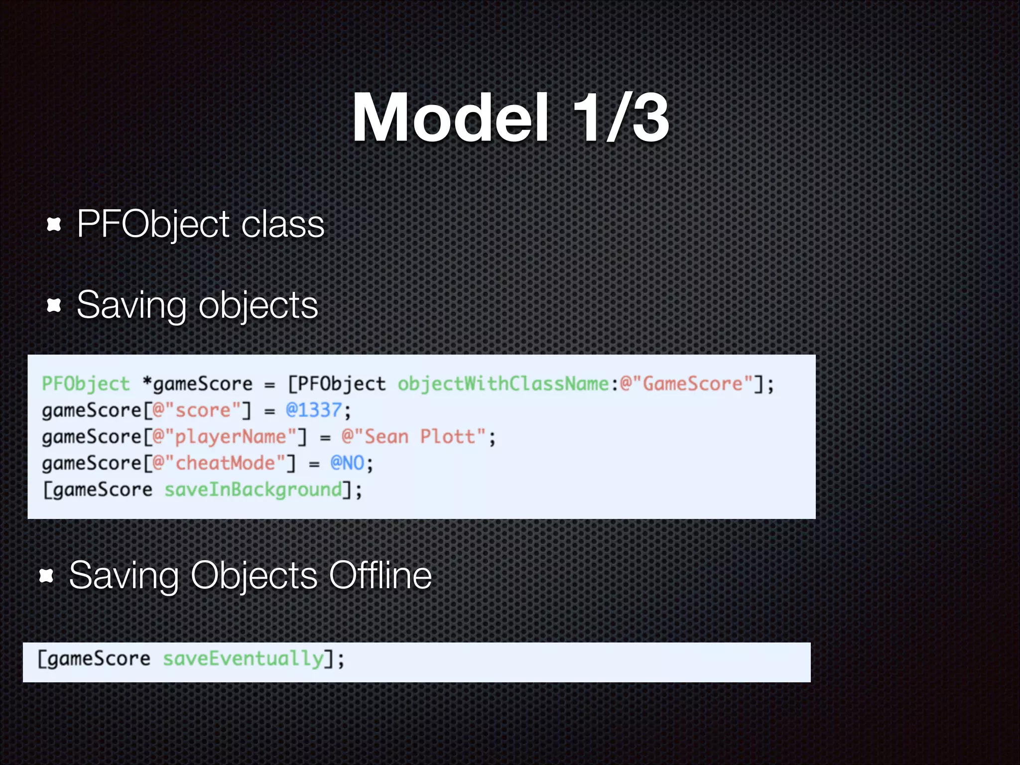 Model 1/3
PFObject class
Saving objects

Saving Objects Ofﬂine

 