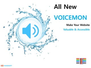 All New
VOICEMON
Make Your Website
Valuable & Accessible

 