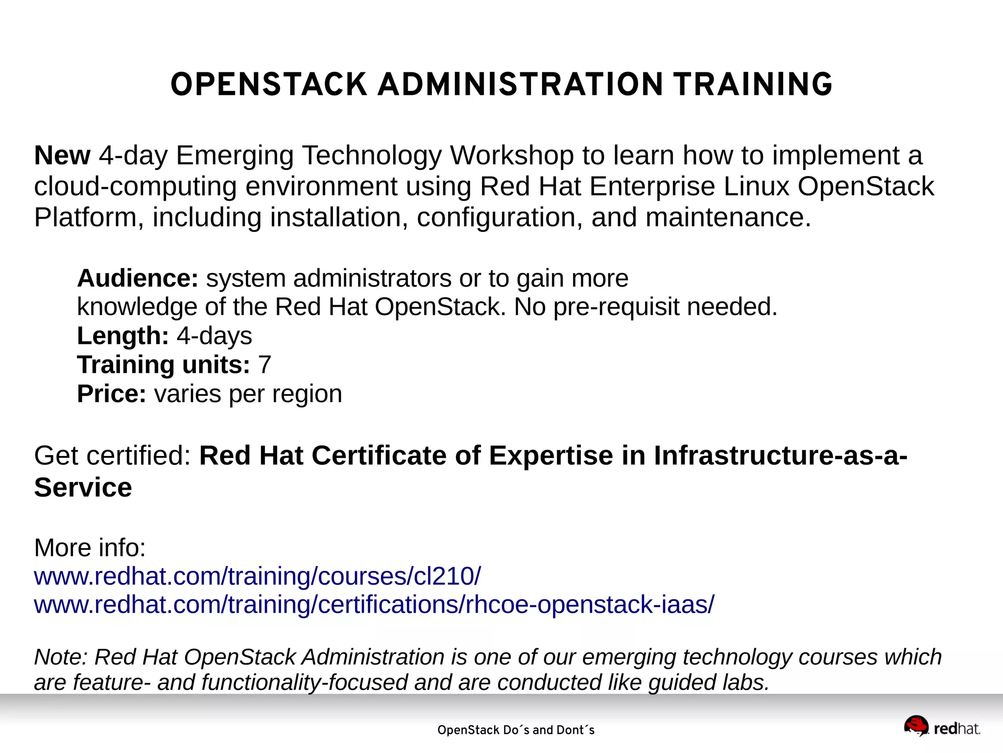 OPENSTACK ADMINISTRATION TRAINING

OpenStack Do´s and Dont´s

 