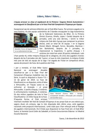 Líders, líders i líders...
L’equip arrosser es situa al capdavant de la Primera i Segona Divisió Autonòmica i
aconsegueix ...