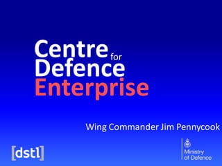 Centre
Defence
Enterprise
for

Wing Commander Jim Pennycook

 