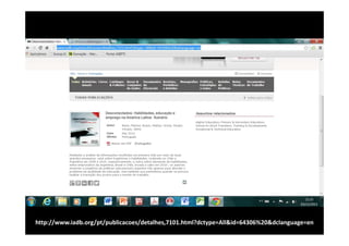 http://www.iadb.org/pt/publicacoes/detalhes,7101.html?dctype=All&id=64306%20&dclanguage=en

 