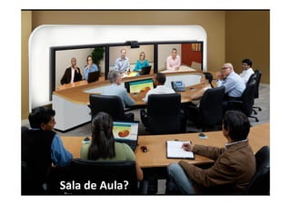 Sala de Aula?

 