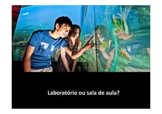 Laboratório ou sala de aula?

 