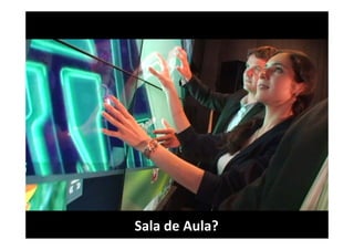 Sala de Aula?

 