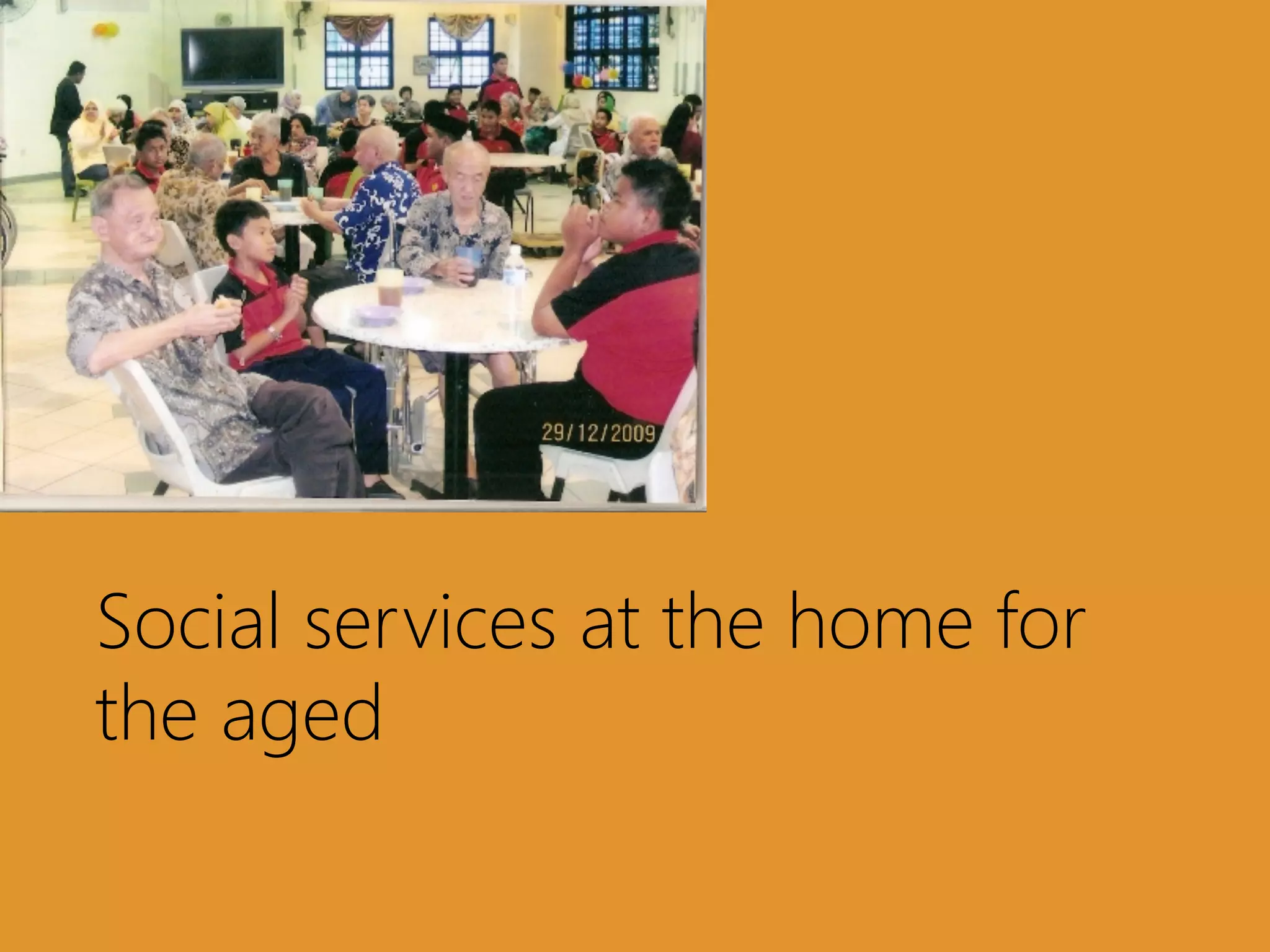Social services at the home for
the aged

 